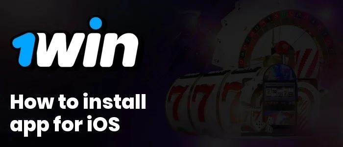 How to install 1Win app for ios